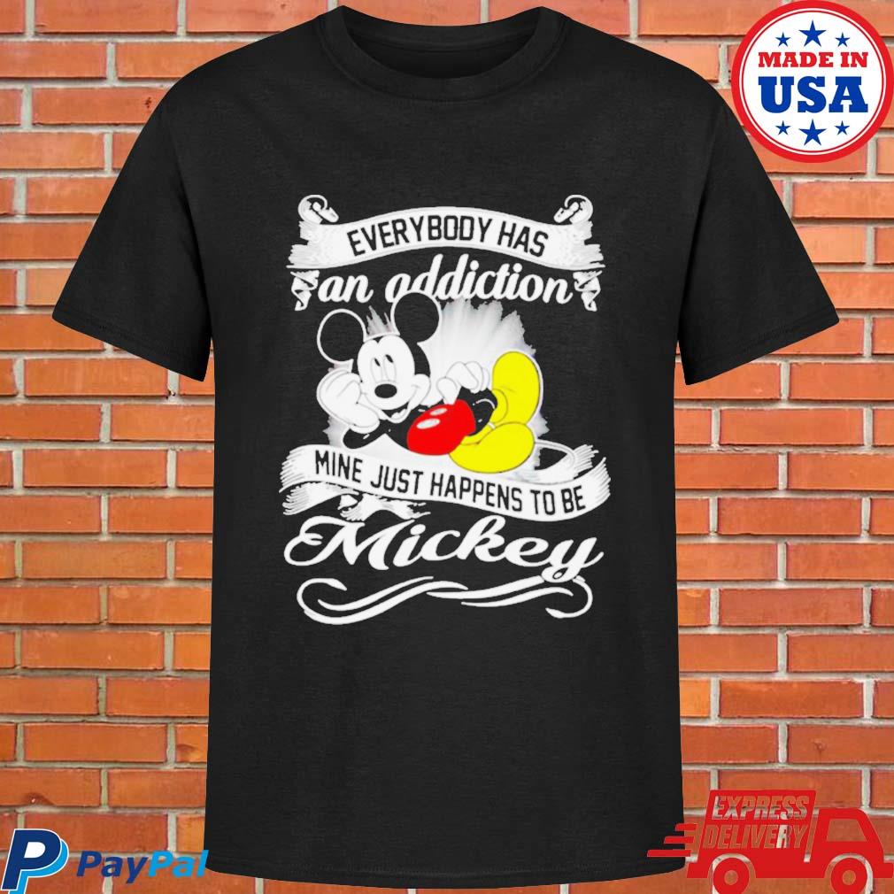 Official Everybody has an addiction mine just happens to be mickey T-shirt