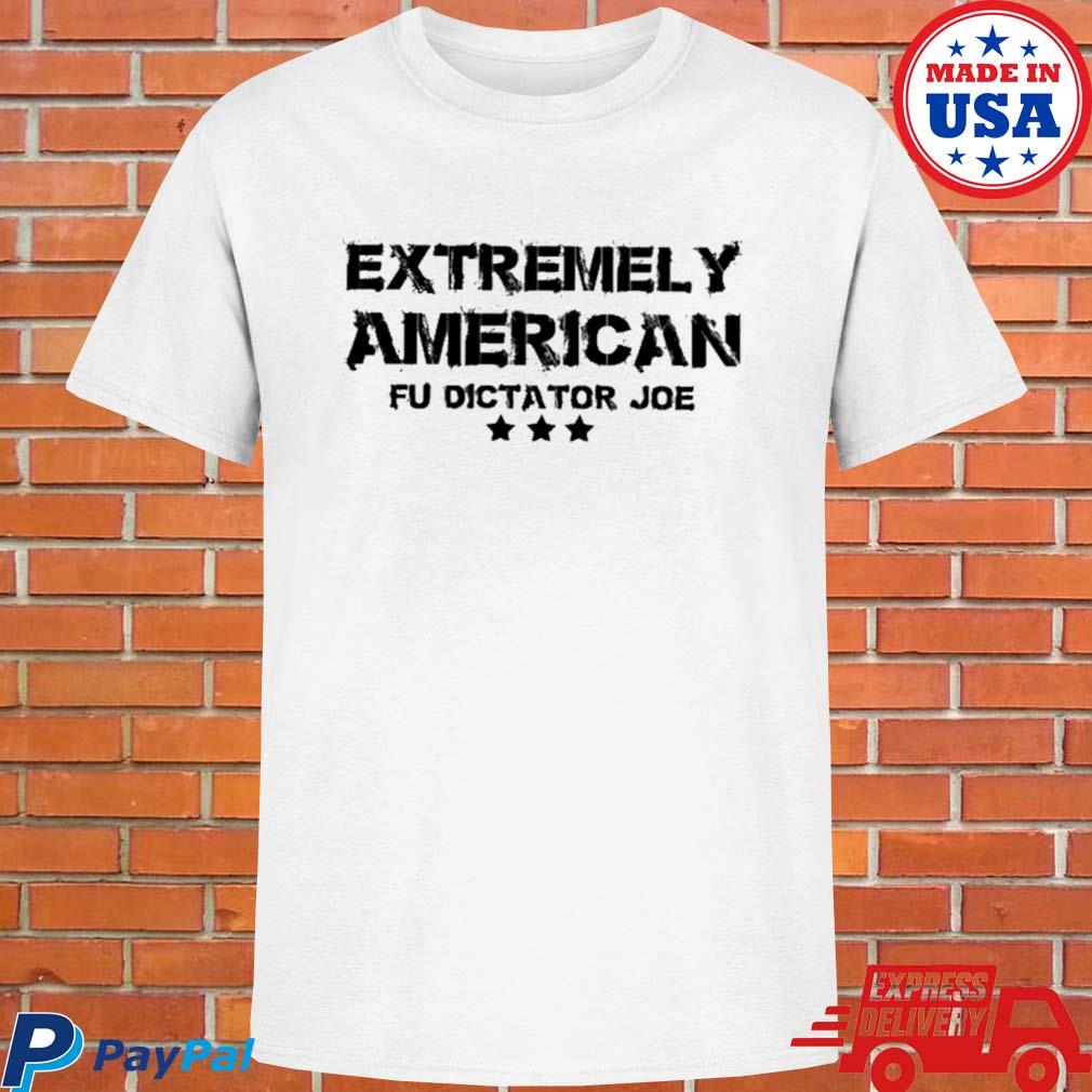 Official Extremely American fu dictator Joe T-shirt