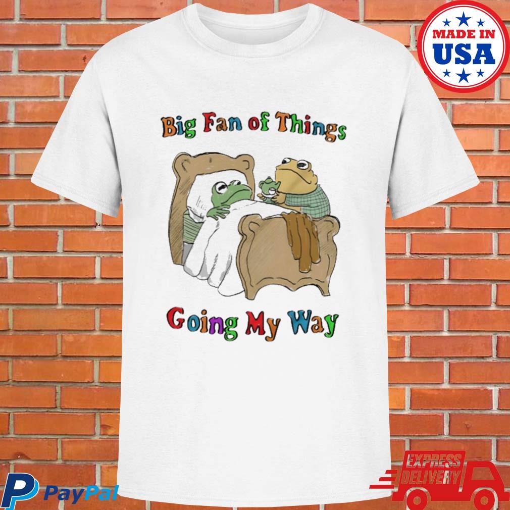 Official Frog big fan of things going my way T-shirt