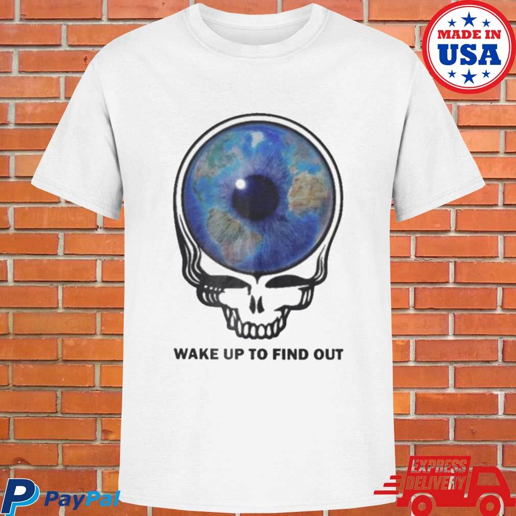 Official Grateful dead wake up to find out 2023 T-shirt
