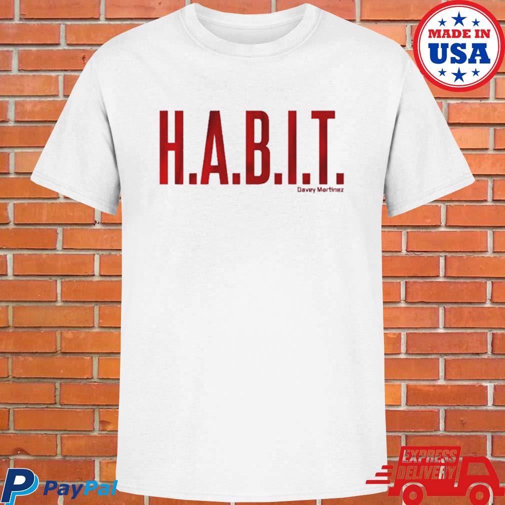 Official H.a.b.i.t. davey martinez T-shirt