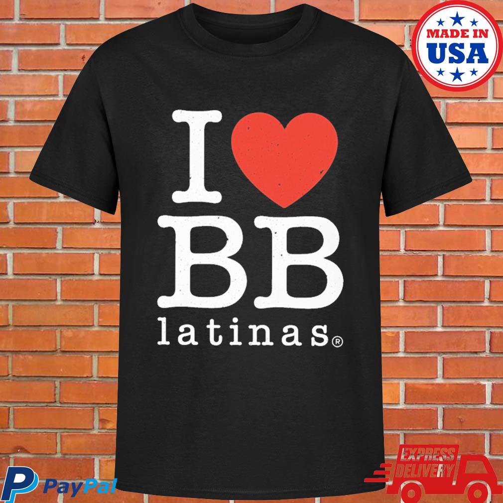 Official I love bb latinas T-shirt