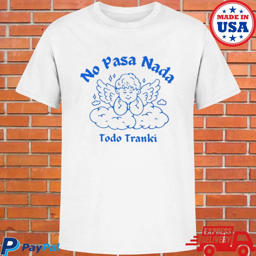 Official No pasa nada todo trankI T-shirt