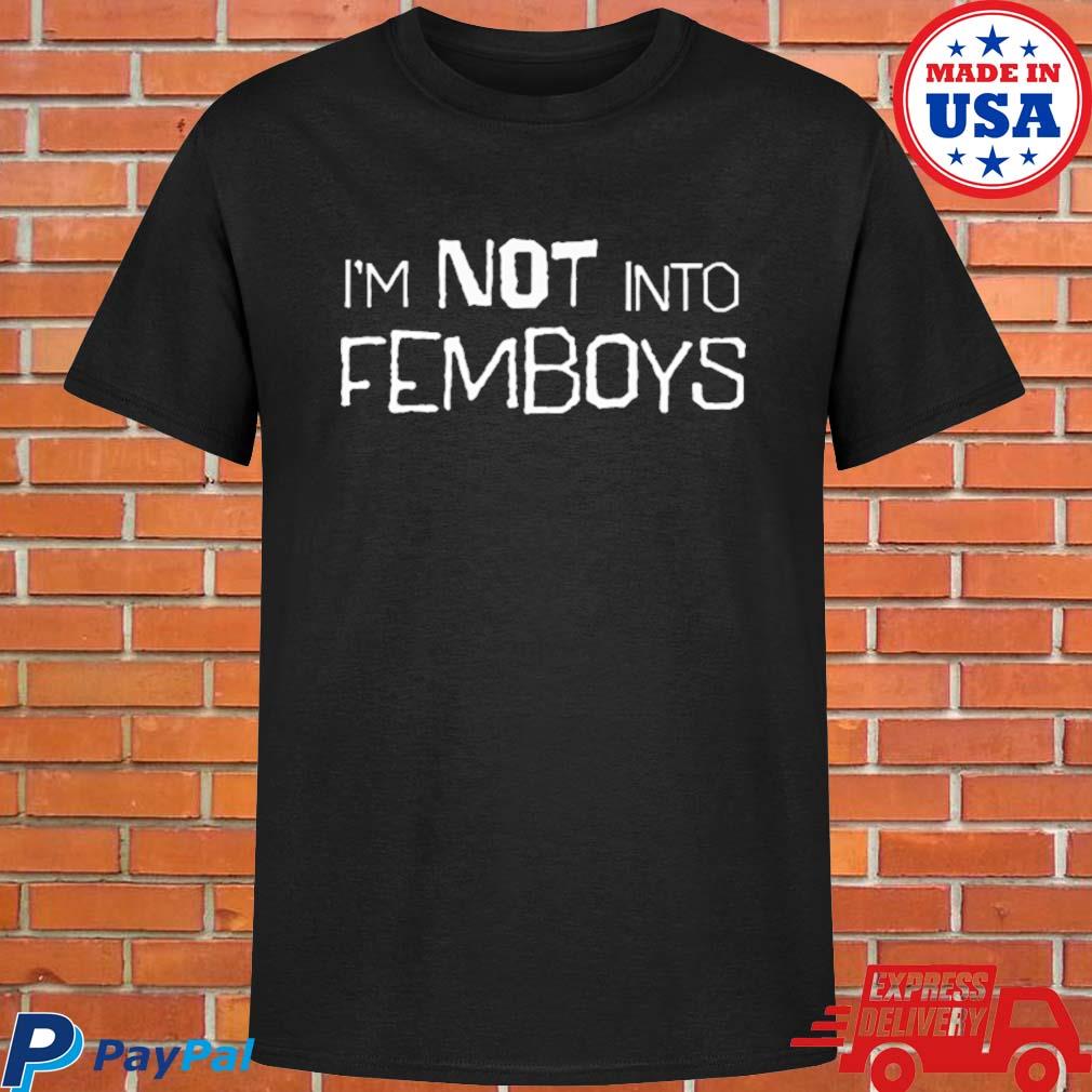 Official official I'm not into femboys T-shirt