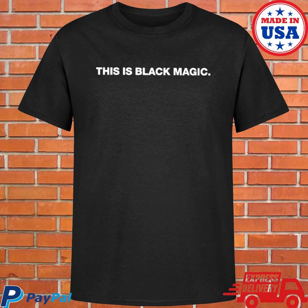 Official official This is black magic T-shirt