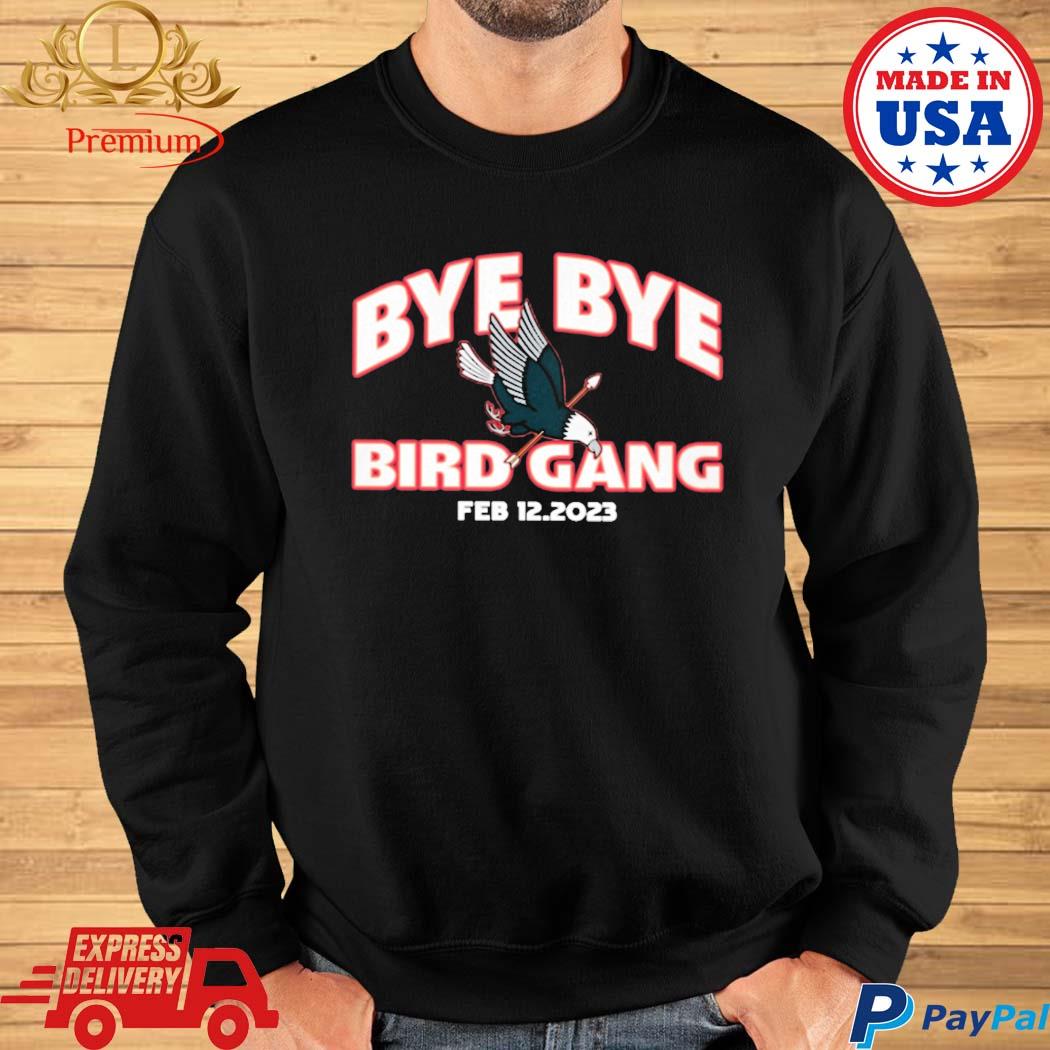 Official Philadelphia eagles bye bye bird gang feb 12 2023 T-shirt