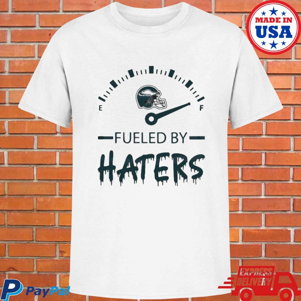 Fueled By Haters Maximum Fuel Philadelphia Eagles T-Shirt - T-shirts Low  Price