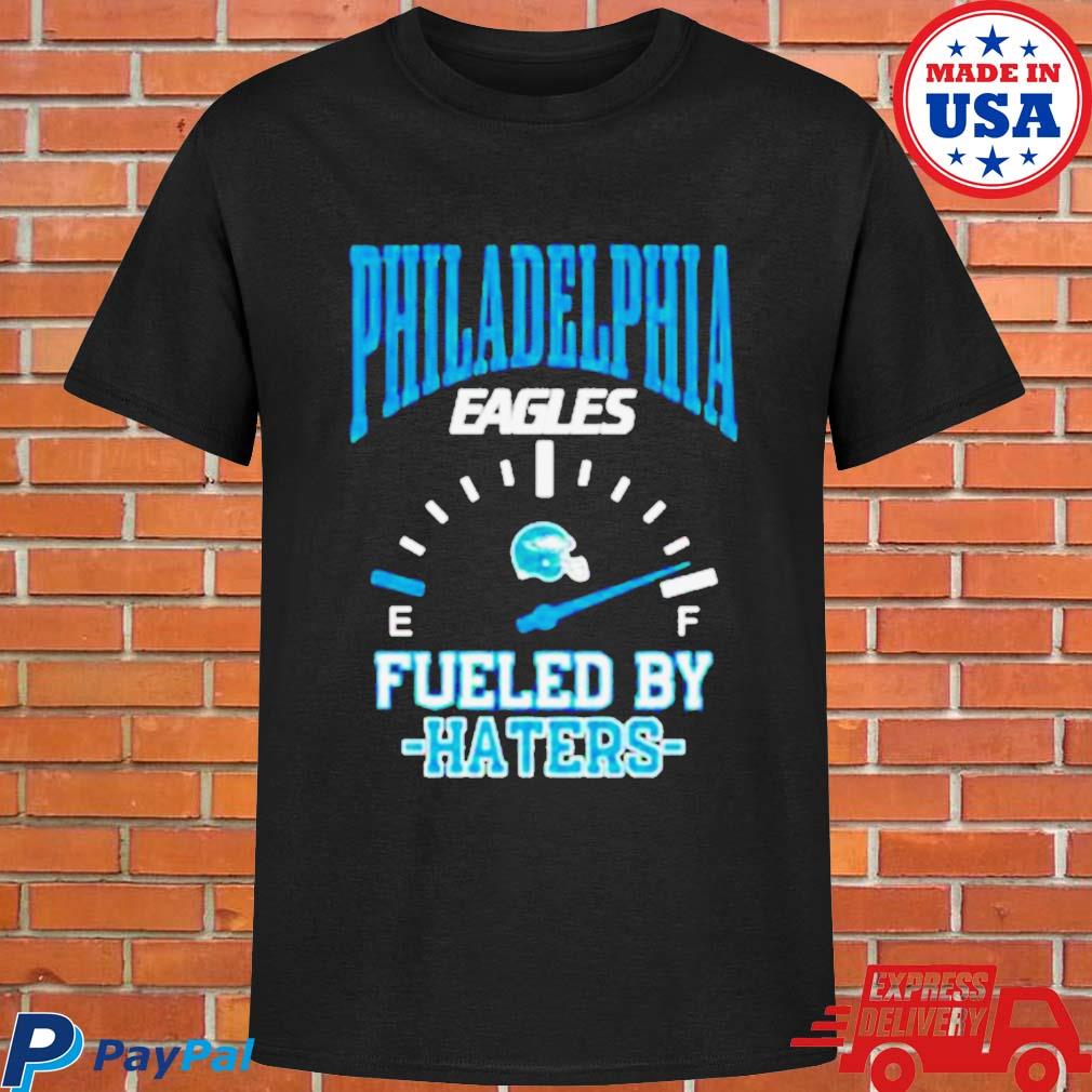 Fueled By Haters Maximum Fuel Philadelphia Eagles T-Shirt - T-shirts Low  Price