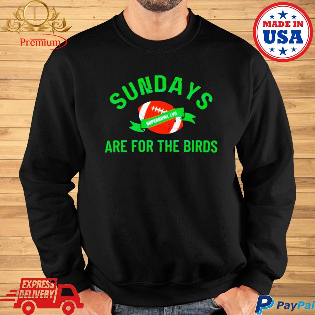 Super Bowl Sundays Are For The Birds Sweatshirt