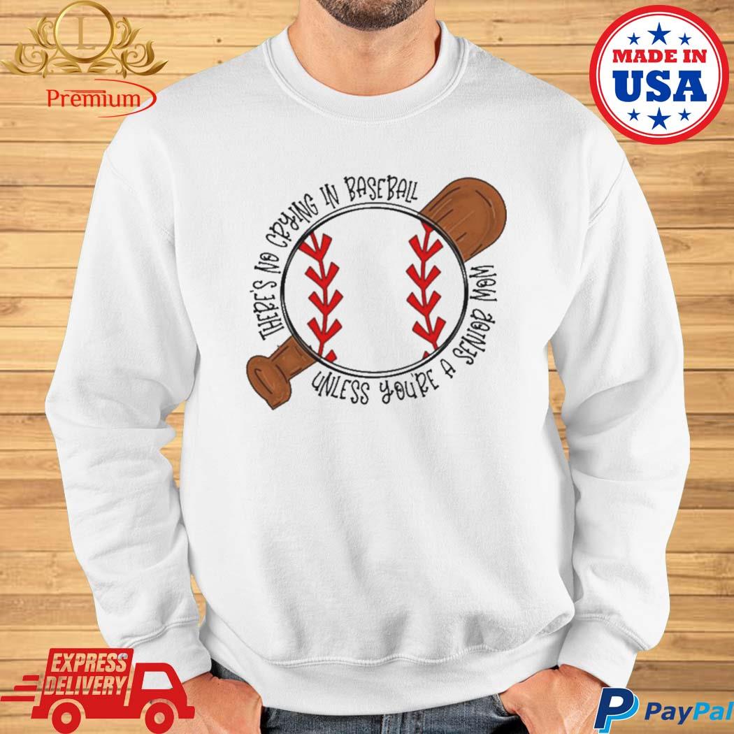 There's No Crying In Baseball Unless You're A Senior Mom T-Shirt - Yesweli