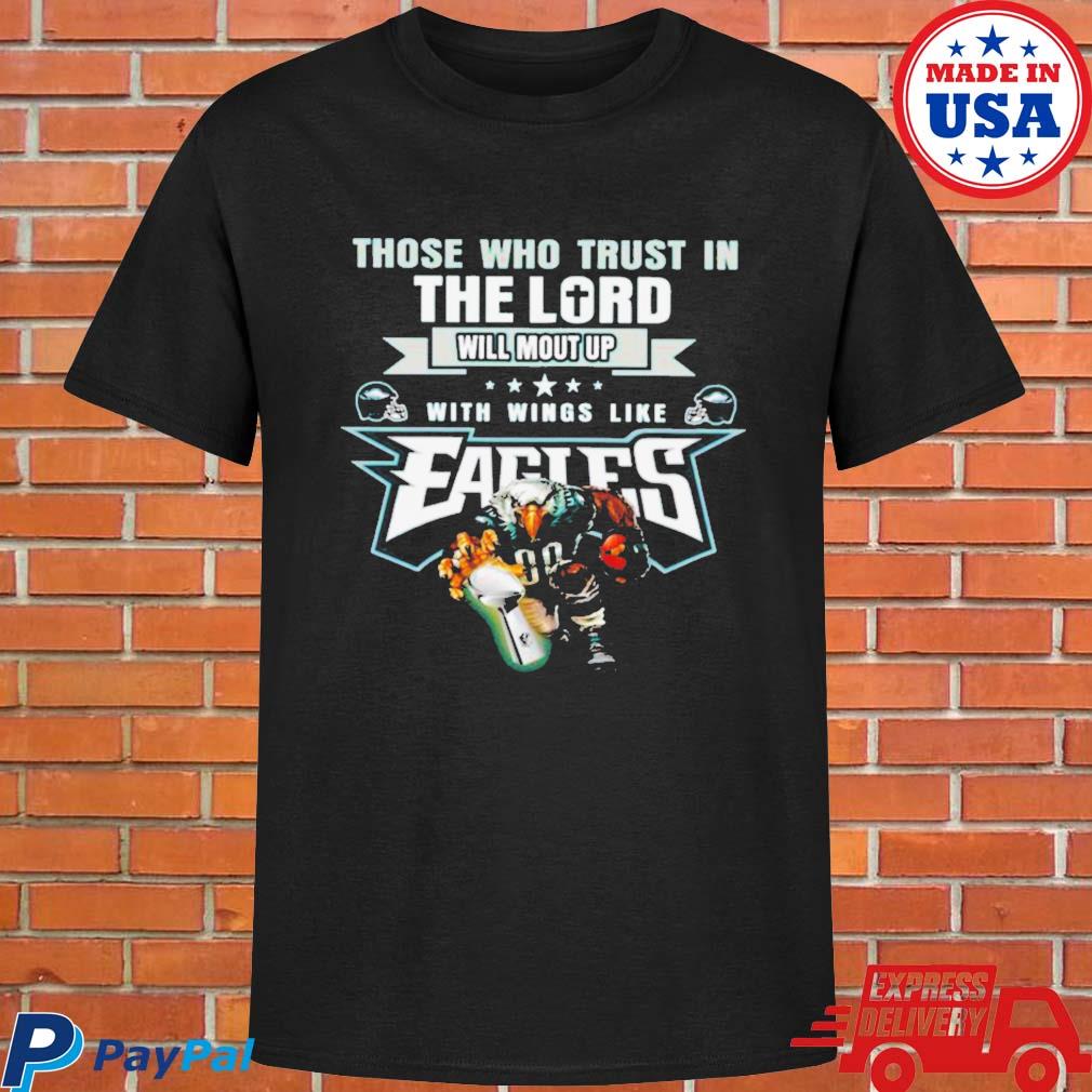 Official Those who trust in the lord will mount up with wings like fly eagles fly eagles 2023 T-shirt