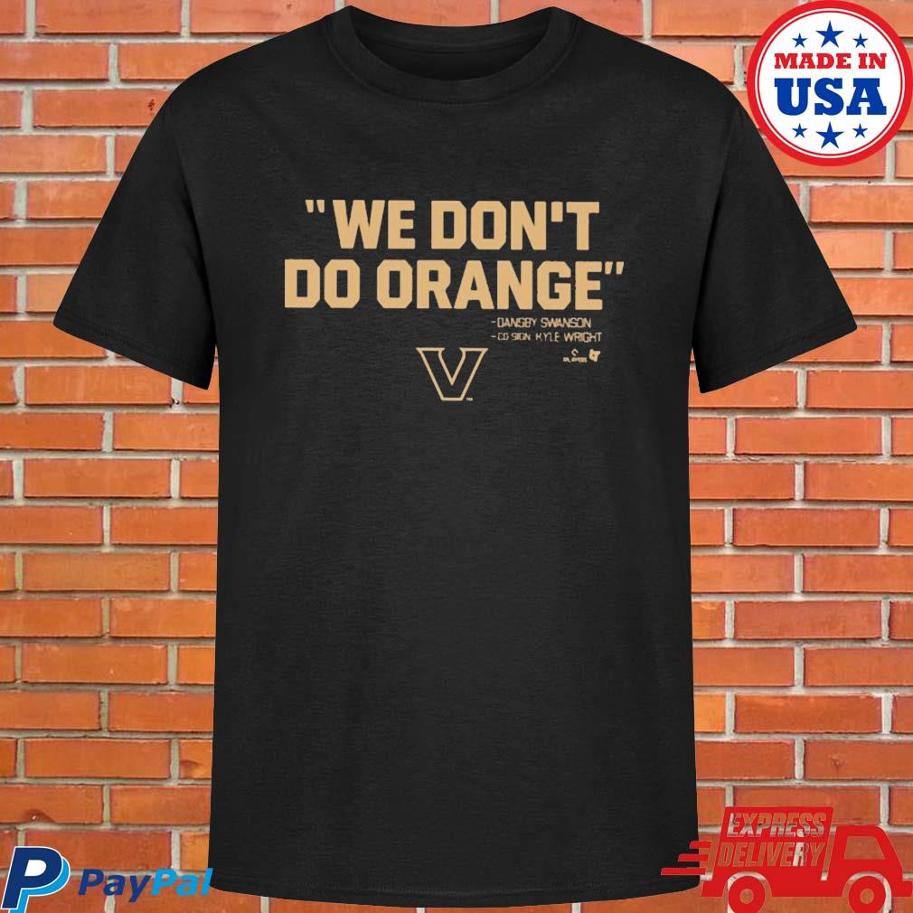 Official We don't do orange dansby swanson co-sign kyle wright T-shirt