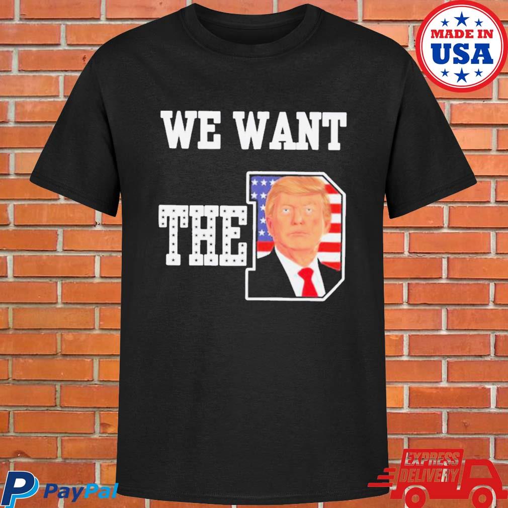 Official We want the d Donald Trump 2023 T-shirt
