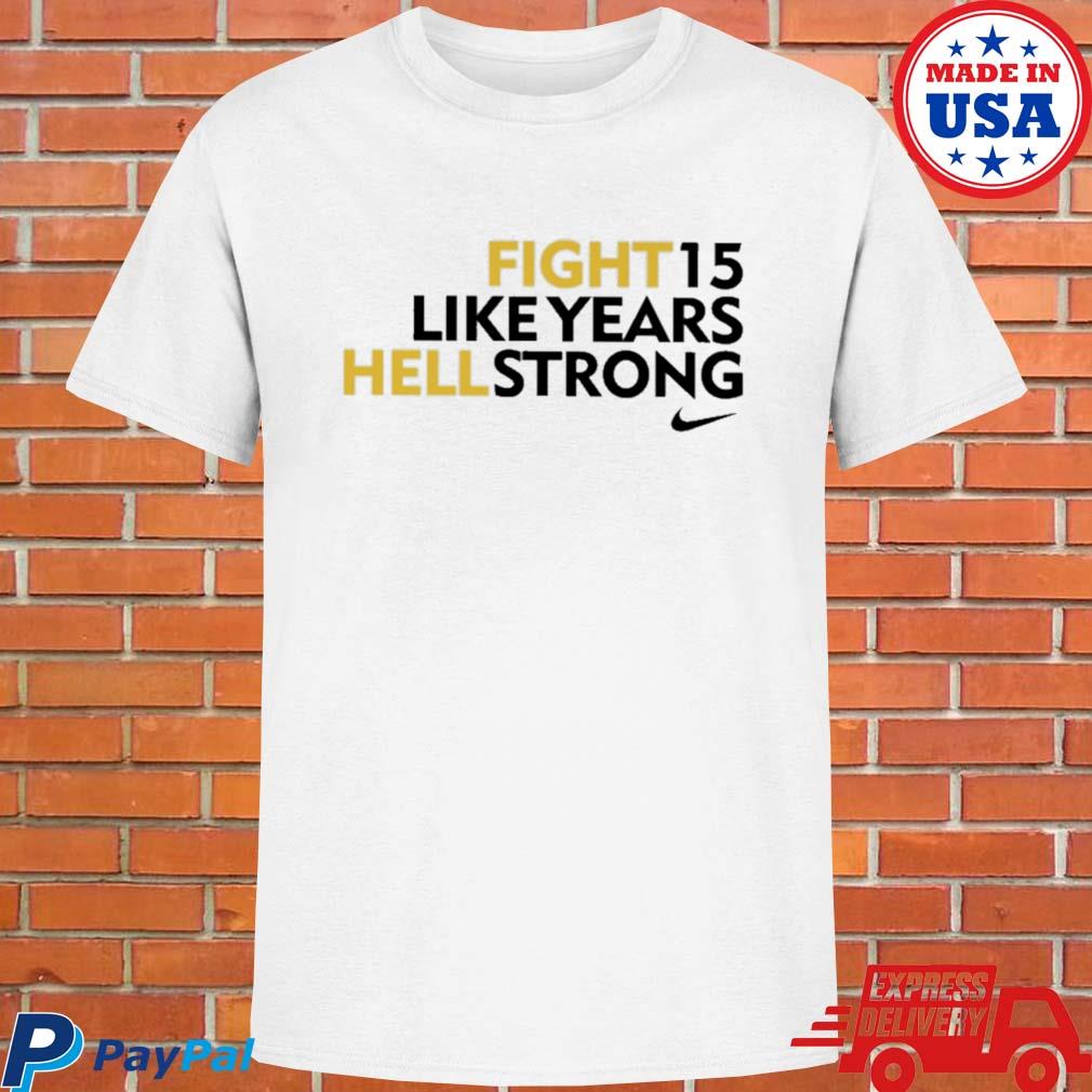 Official Fight 15 like years hell strong nike T-shirt
