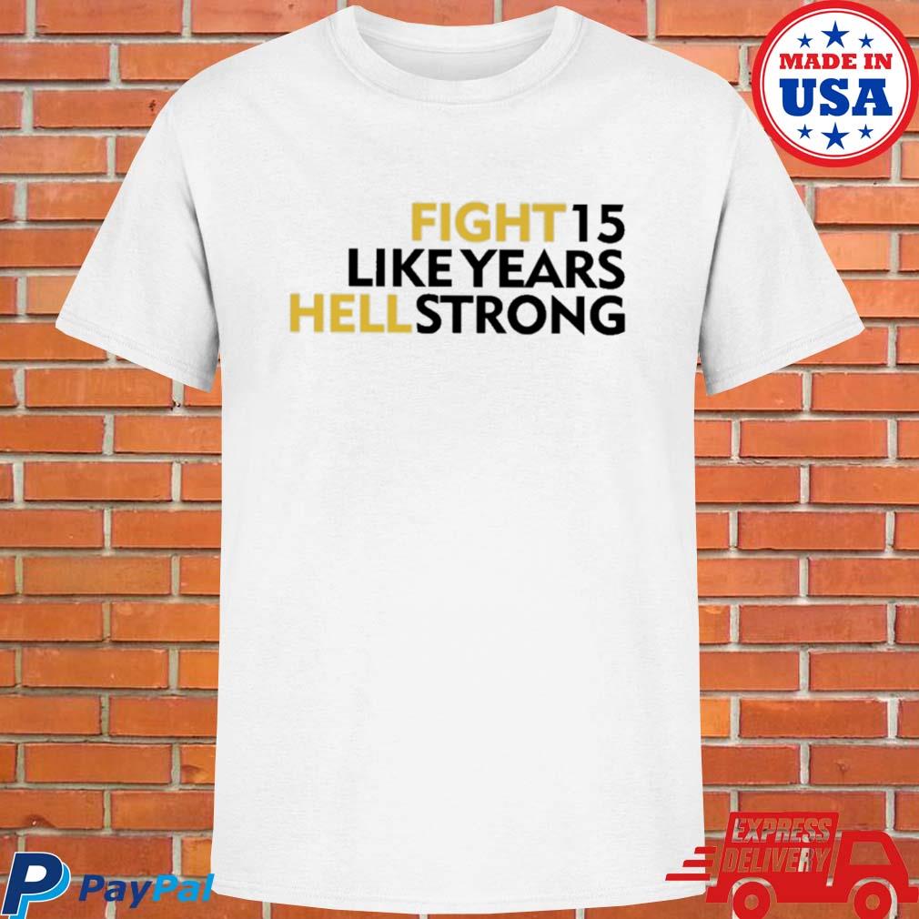 Official Fight 15 like years hell strong T-shirt