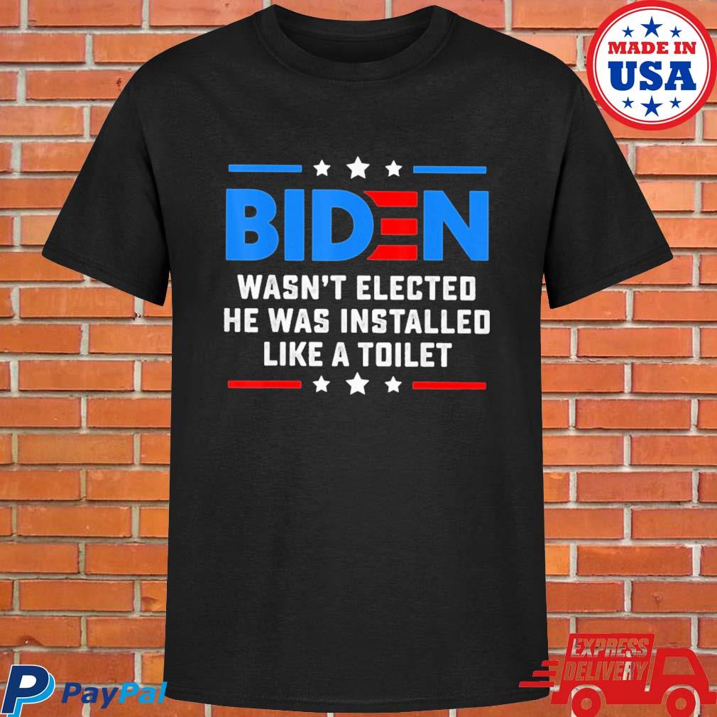 Official Joe Biden wasn't elected he was installed like a toile T-shirt