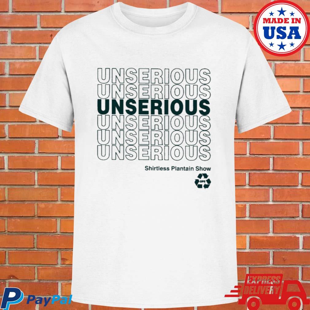 Official Less plantain show merch unserious 2.0 T-shirt