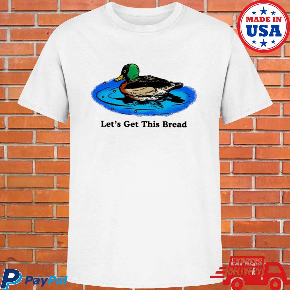 Official Middleclassfancy merch duck let's get this bread T-shirt