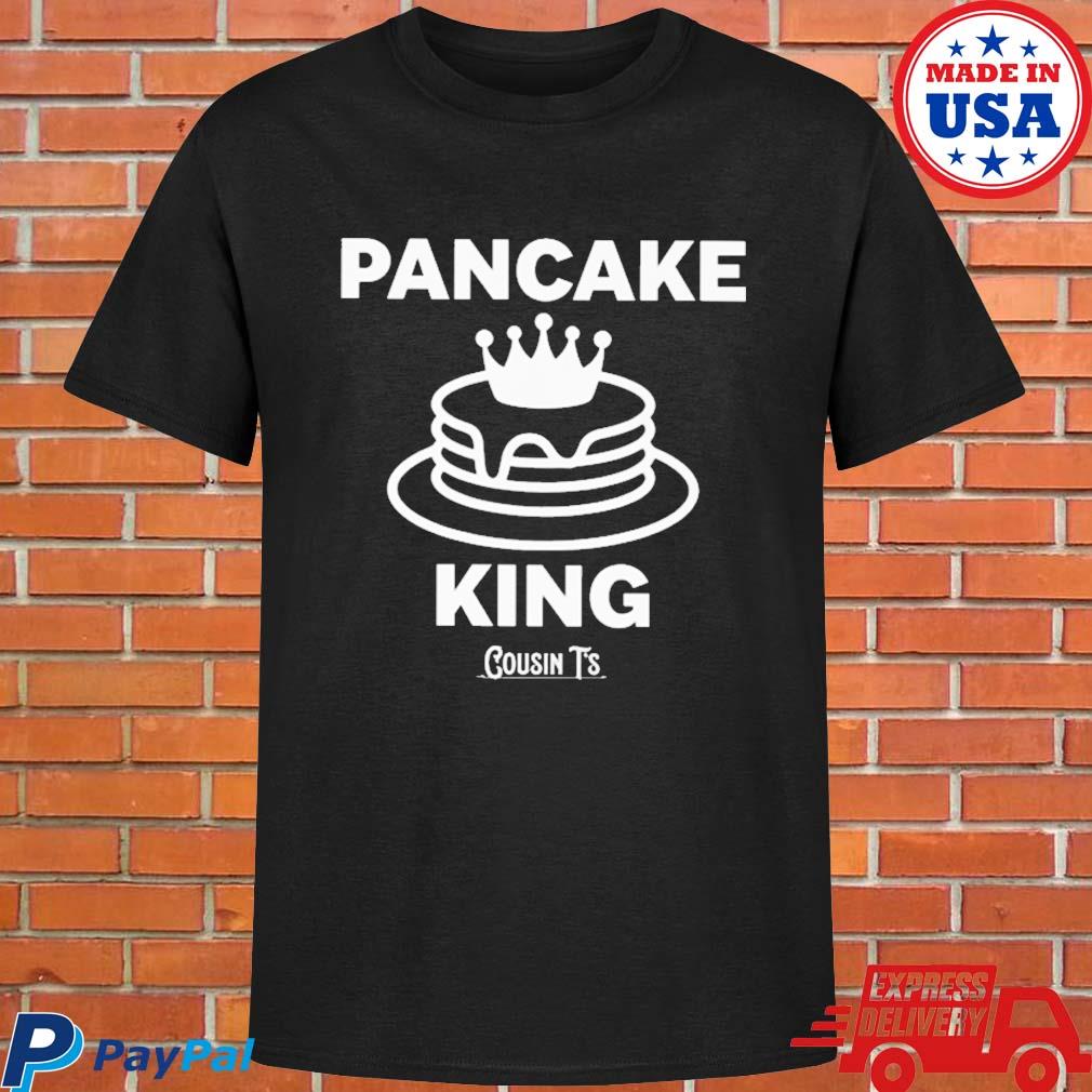 Official Pancake king cousin t's T-shirt