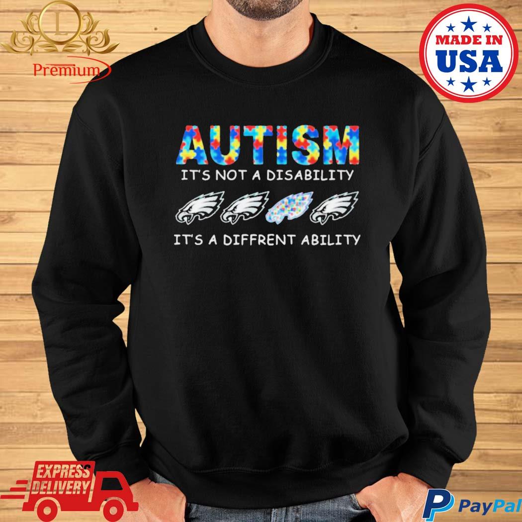 Original Philadelphia Eagles Autism It's Not A Disability It's A Different  Ability 2023 T-shirt,Sweater, Hoodie, And Long Sleeved, Ladies, Tank Top