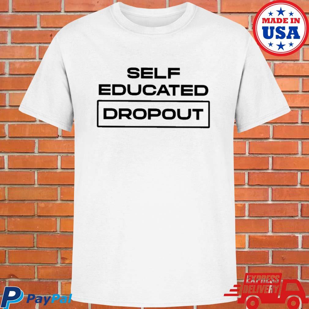 Official Self educated dropout T-shirt