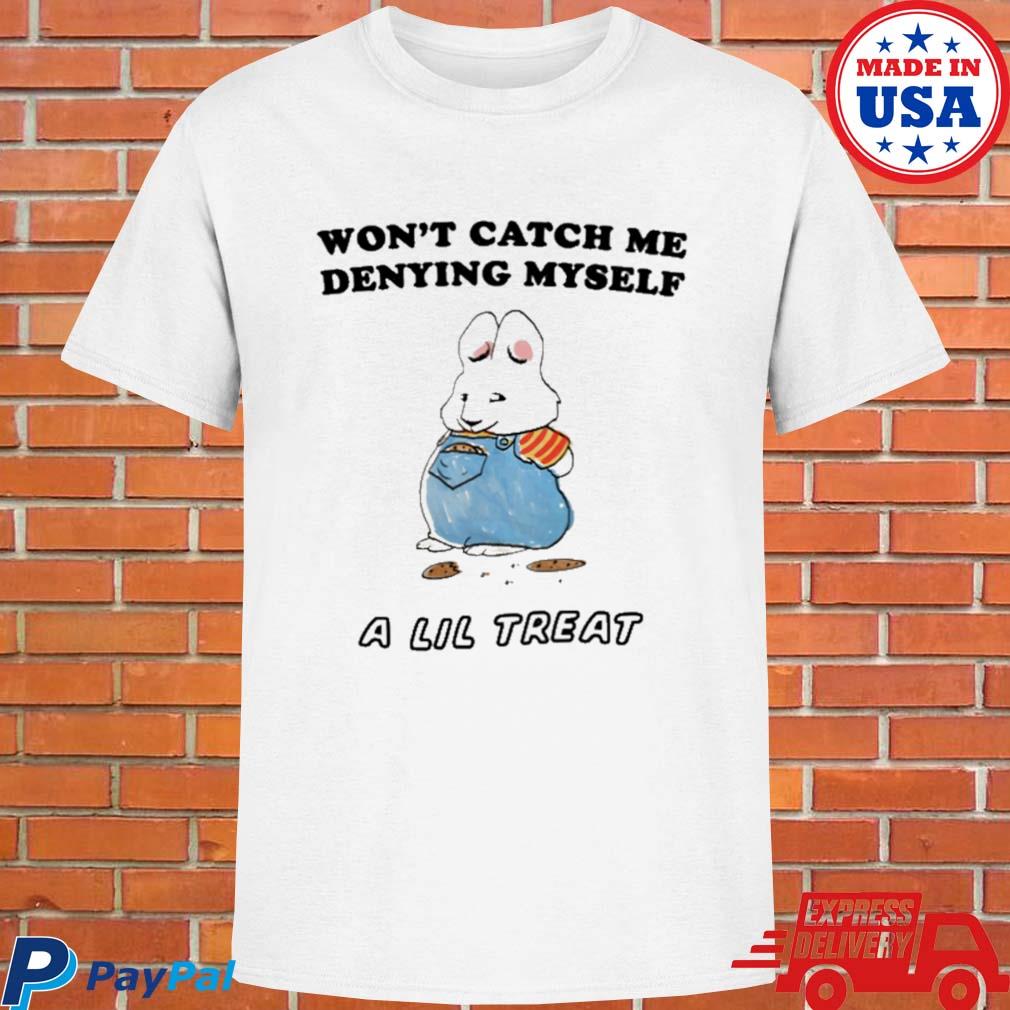 Official Won't catch me denying myself a lil treat a lil treat T-shirt