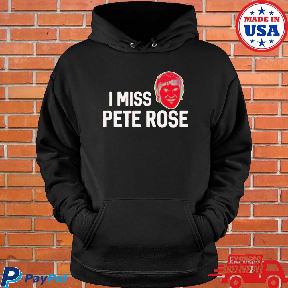 Pete Rose Cincinnati Reds I miss Pete Rose 2023 shirt, hoodie, sweater,  long sleeve and tank top