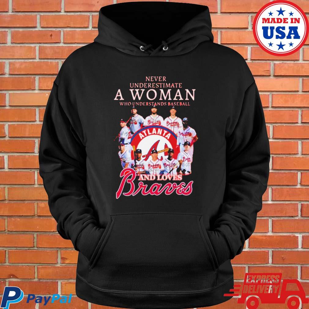 Official never Underestimate A Woman Who Understands Baseball And Love Atlanta  Braves T-Shirt,tank top, v-neck for men and women