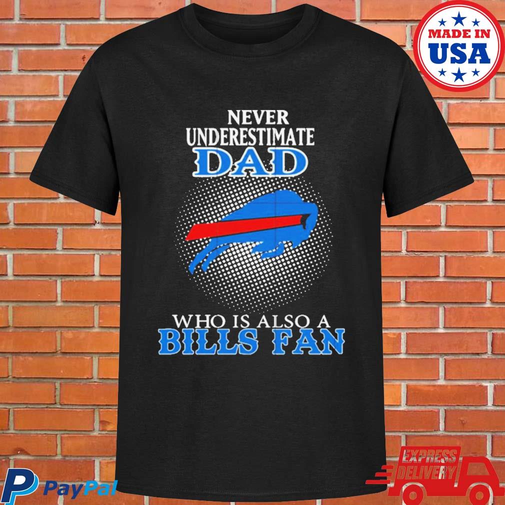 Official Never underestimate dad who is also a Buffalo Bills fan T