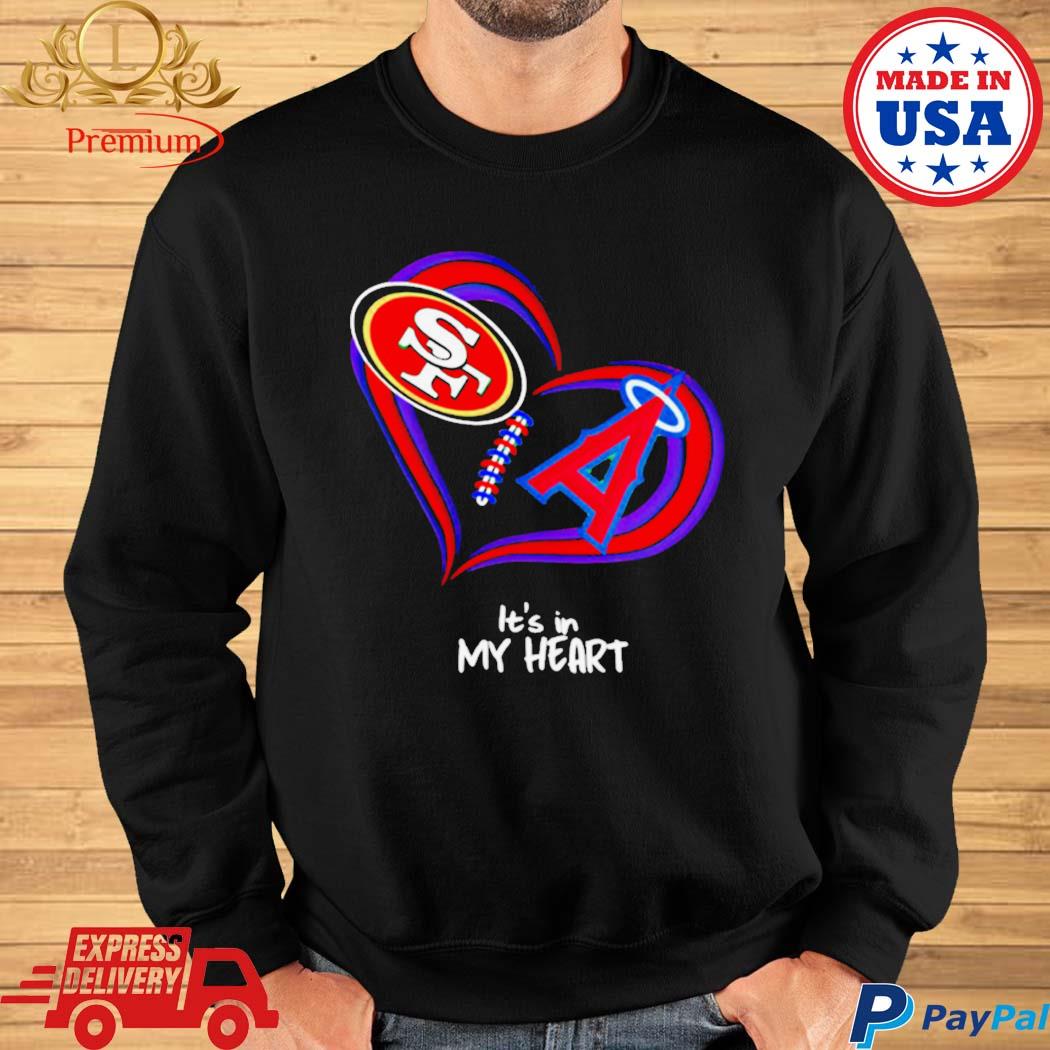 Official San francisco 49ers vs los angeles angels it's in my heart T-shirt,  hoodie, tank top, sweater and long sleeve t-shirt