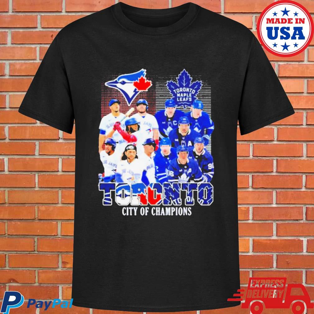 Toronto City Of Champions Toronto Maple Leafs And Toronto Blue Jays Team  Player shirt, hoodie, sweater, long sleeve and tank top