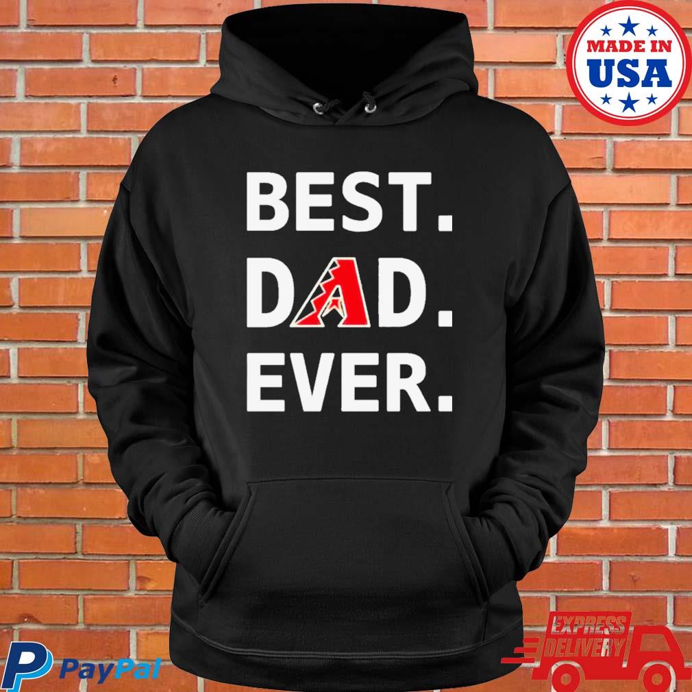 Arizona Diamondbacks Best Dad Ever Logo Father's Day T-Shirt, hoodie,  sweater, long sleeve and tank top