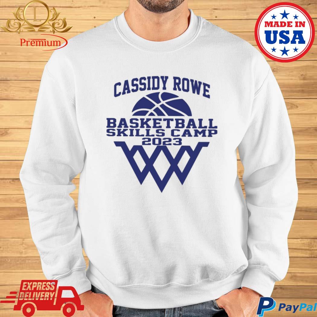 Cassidy rowe basketball skills camp 2023 shirt, hoodie, sweater, long sleeve  and tank top