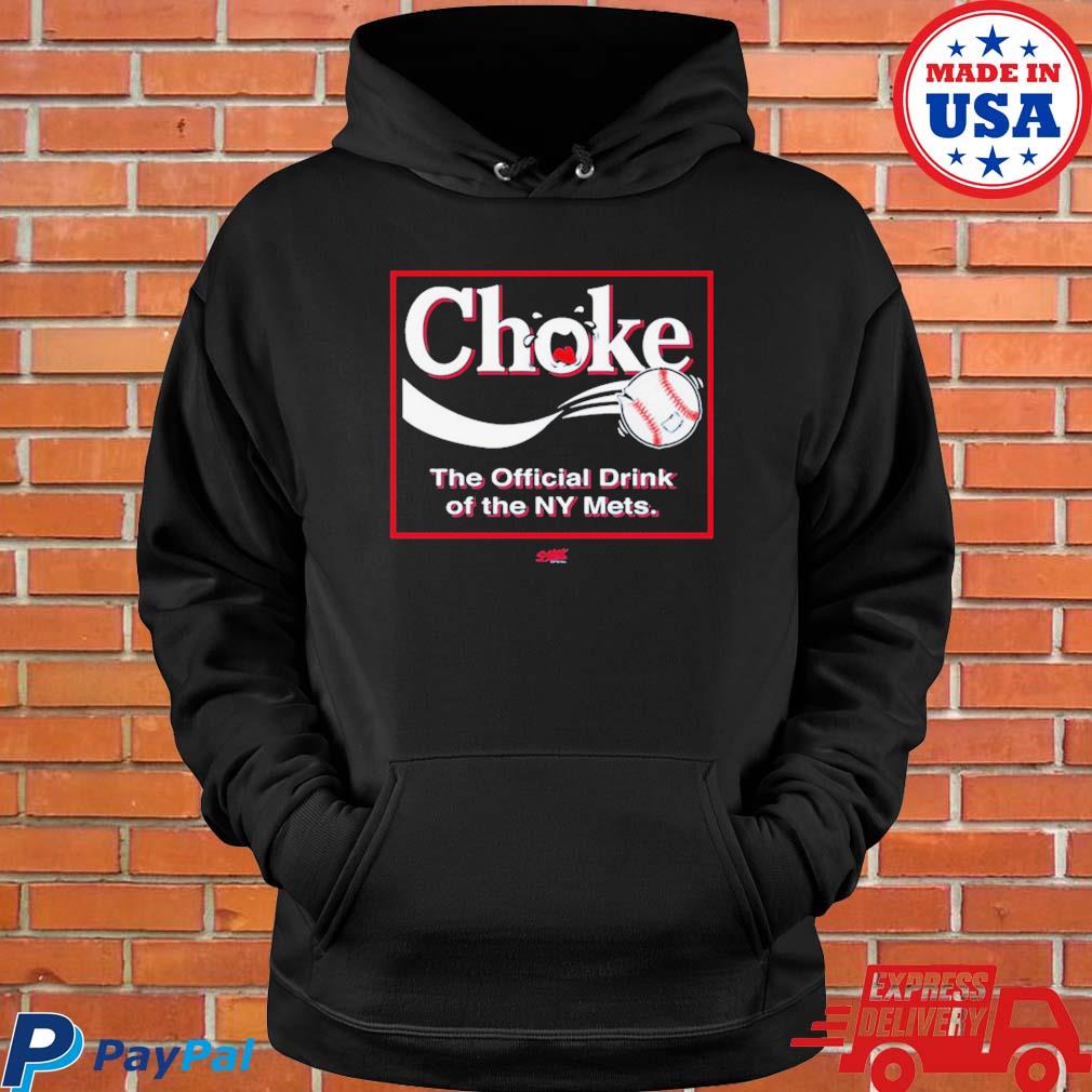 Choke The Official Drink Of Ny Mets Baseball Shirt