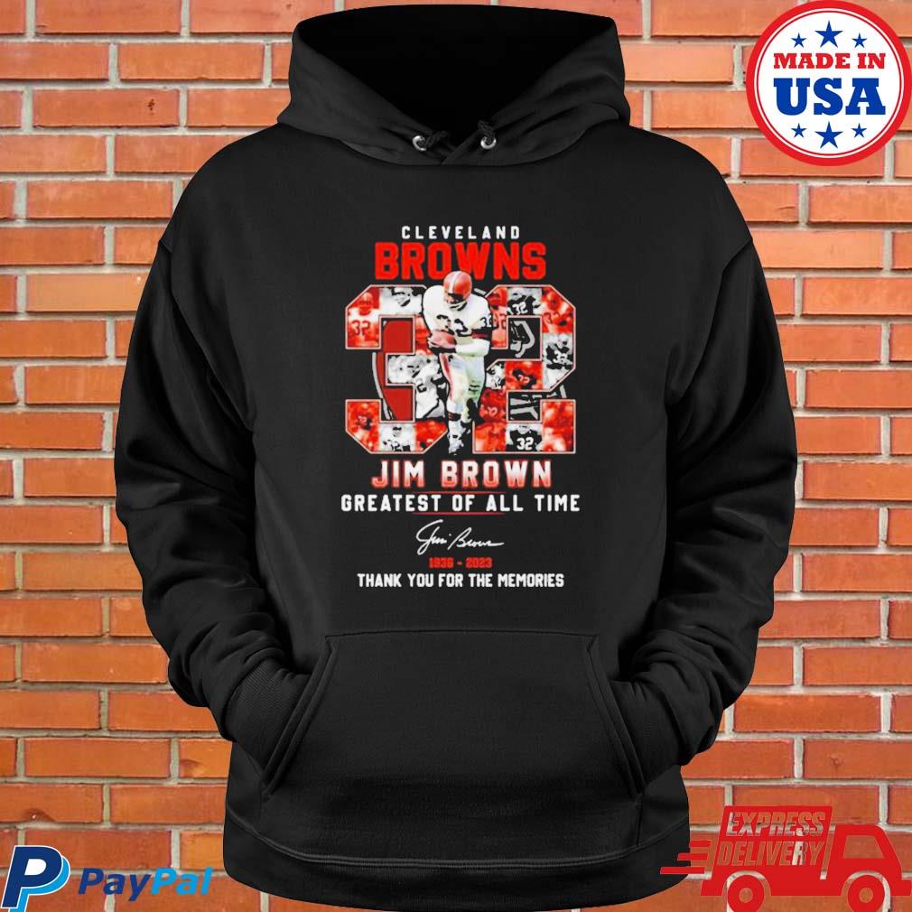 Official Cleveland Browns 32 Jim Brown Greatest Of All Time 1936 - 2023  Thank You For The Memories Signature T-shirt, hoodie, longsleeve,  sweatshirt, v-neck tee