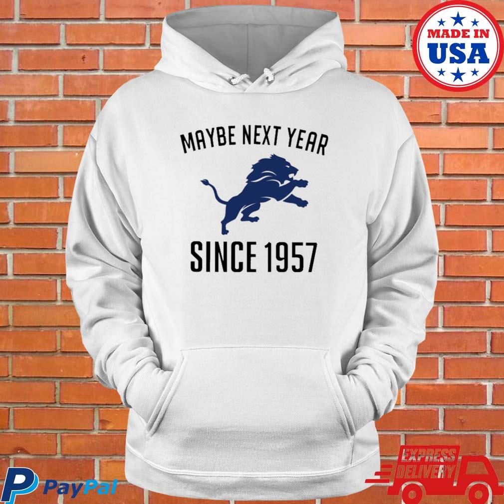 Detroit Lions Maybe Next Year Since 1957 Shirt in 2023