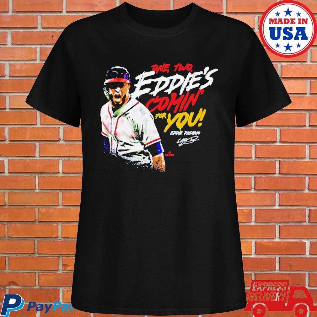 Official Eddie rosario one two eddie's comin' for you atlanta T-shirt,  hoodie, tank top, sweater and long sleeve t-shirt