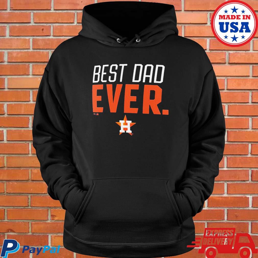 Houston Astros Best Dad Ever Logo Father's Day T-Shirt, hoodie, sweater,  long sleeve and tank top