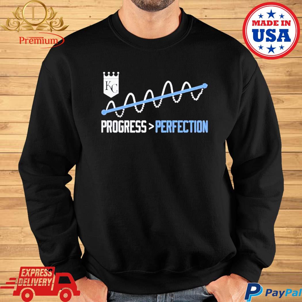 Kansas City Royals Progress Perfection Shirt, hoodie, sweater, long sleeve  and tank top