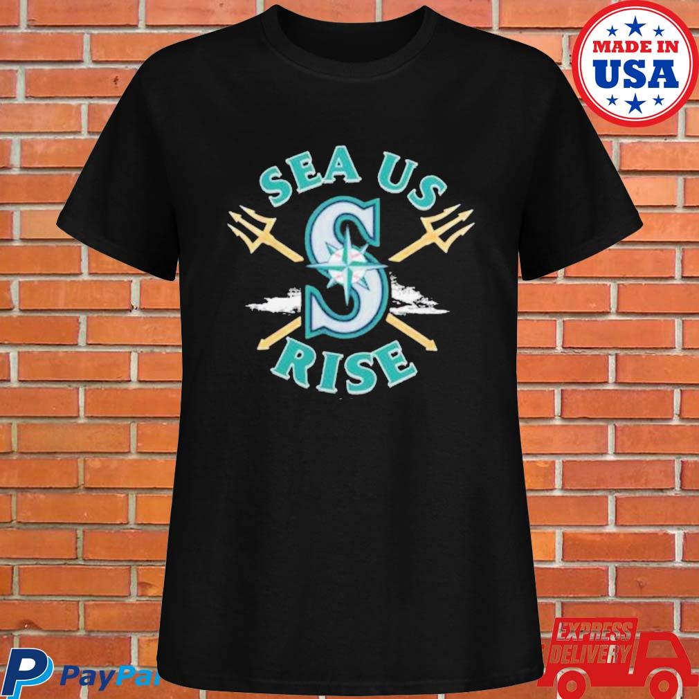 Official Seattle Mariners Sea Us Rise Shirt,Sweater, Hoodie, And