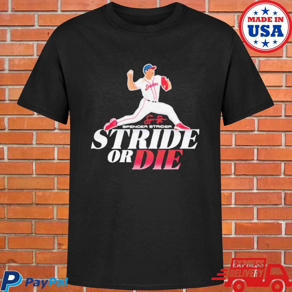 Spencer Strider Stride Or Die Signature Shirt