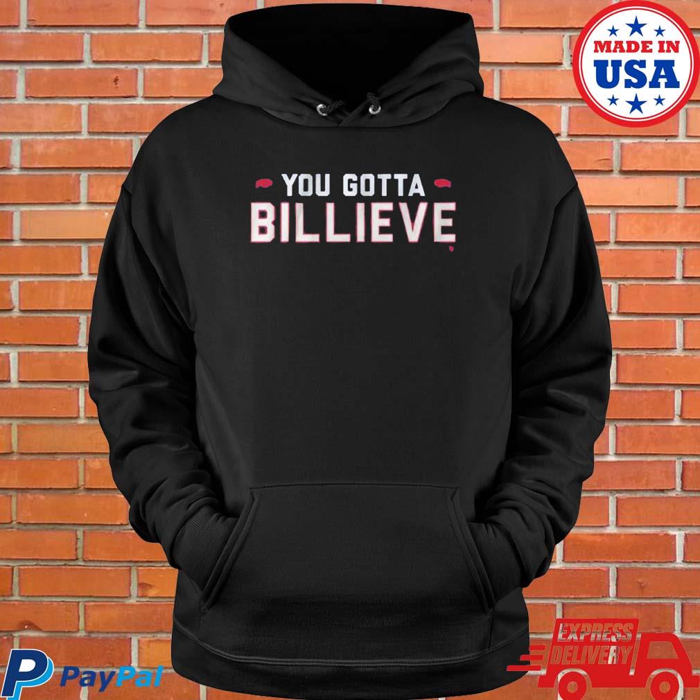 Buffalo Bills You Gotta Billieve T-Shirt, hoodie, sweater, long