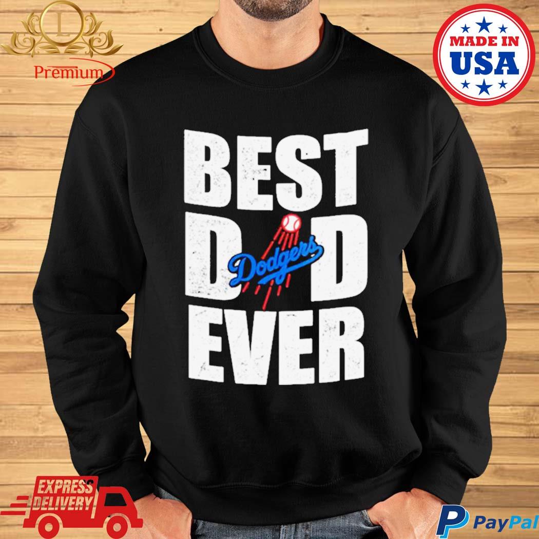 Los Angeles Dodgers best dad ever shirt, hoodie, sweater, long sleeve and  tank top