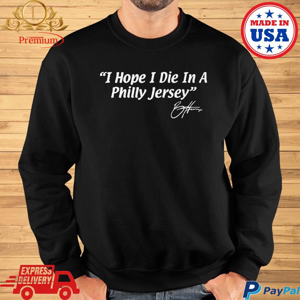 Bryce Harper I Hope I Die In A Philly Jersey Shirt, Hoodie