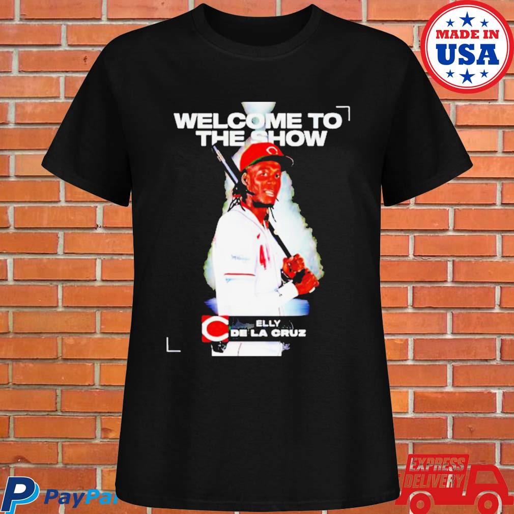 Cincinnati Reds Elly De La Cruz Welcome To The Show Shirt