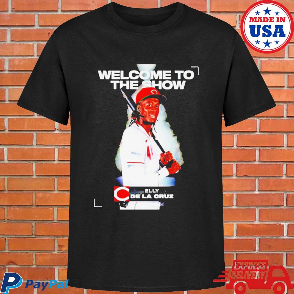 Cincinnati Reds Elly De La Cruz Welcome To The Show Shirt