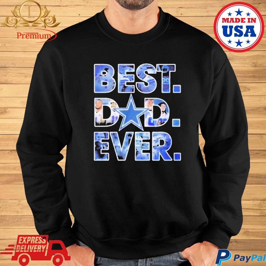 Dallas Cowboys Best Dad ever shirt, hoodie, sweater, long sleeve and tank  top