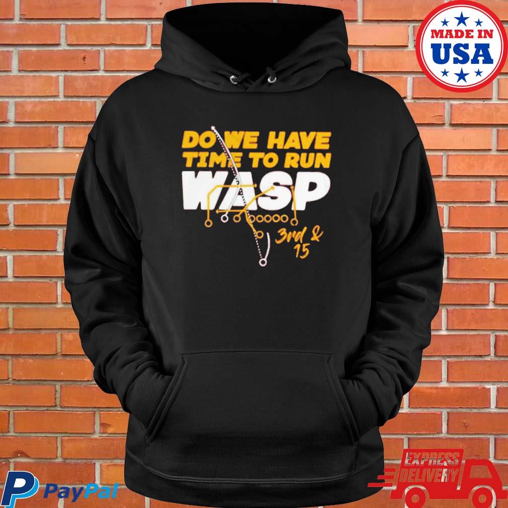 Product do We Have Time To Run Wasp T-Shirt, hoodie, sweater, long sleeve  and tank top