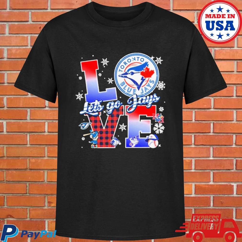 Official Love toronto blue jays let's go jays 2023 T-shirt, hoodie, tank  top, sweater and long sleeve t-shirt