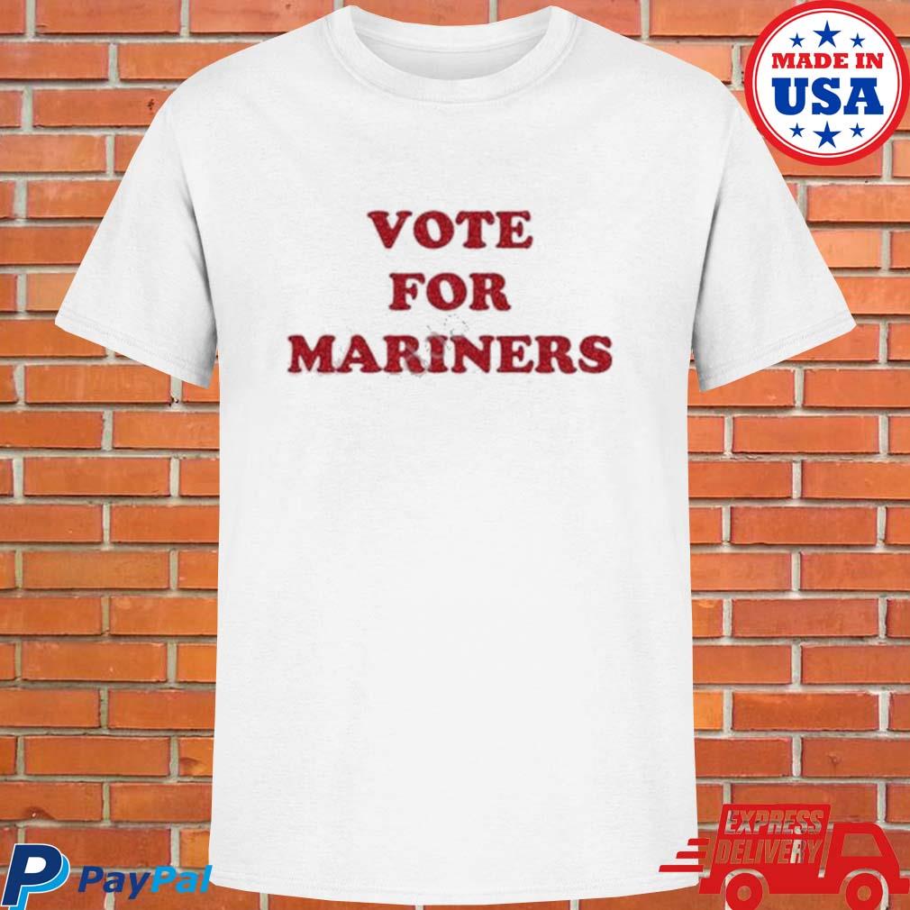 Official seattle mariners vote for mariners T-shirt, hoodie, tank top,  sweater and long sleeve t-shirt